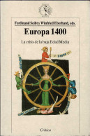 Europa 1400. La Crisis De La Baja Edad Media - Ferdinand Seibt Y Winfried Eberhard (eds.) - History & Arts