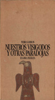 Nuestros Visigodos Y Otras Paradojas - Pedro Gordon - History & Arts