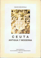 Ceuta Antigua Y Moderna - David Schiriqui - Historia Y Arte