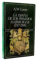 La España De Los Primeros Habsburgos (1517-1598) - A. W. Lovett - Histoire Et Art