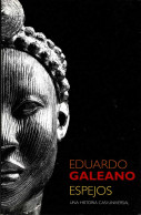 Espejos. Una Historia Casi Universal - Eduardo Galeano - Historia Y Arte