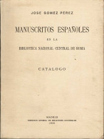 Manuscritos Españoles En La Biblioteca Nacional Central De Roma. Catálogo - José Gómez Pérez - Historia Y Arte