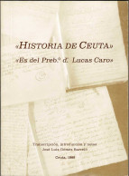 Historia De Ceuta. Es Del Preb.º D. Lucas Caro - José Luis Gómez Barceló - Historia Y Arte
