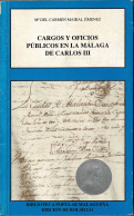 Cargos Y Oficios Públicos En La Málaga De Carlos III - Mª Del Carmen Mairal Jiménez - Historia Y Arte