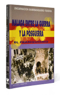 Málaga Entre La Guerra Y La Posguerra. El Franquismo - Encarnación Barranquero Texeira - History & Arts