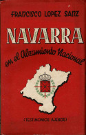 Navarra En El Alzamiento Nacional. Testimonios Ajenos (dedicado) - Francisco López Sanz - Storia E Arte