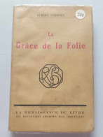 Livre - Hubert Stiernet -  La Grâce De La Folie - La Renaissance Du Livre - Andere & Zonder Classificatie