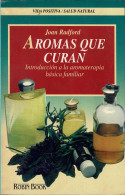 Aromas Que Curan. Introducción A La Aromaterapia Básica Familiar - Joan Radford - Salud Y Belleza