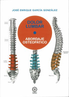 Dolor Lumbar. Abordaje Osteopático - José Enrique García González - Gezondheid En Schoonheid