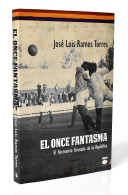 El Once Fantasma. El Recreativo Granada De La República - José Luis Ramos Torres - Andere & Zonder Classificatie