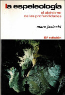La Espeleología. El Alpinismo De Las Profundidades - Marc Jasinski - Other & Unclassified