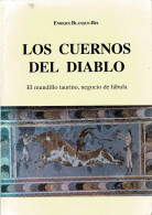 Los Cuernos Del Diablo. El Mundillo Taurino, Negocio De Fábula (dedicado) - Enrique Blanque-Bel - Sonstige & Ohne Zuordnung