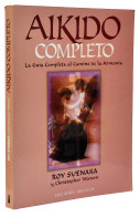 Aikido Completo. La Guía Completa Al Camino De La Armonía - Roy Suenaka, Christopher Watson - Other & Unclassified