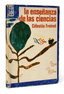 La Enseñanza De Las Ciencias - Célestin Freinet - Scienze Manuali