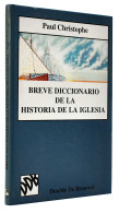 Breve Diccionario De La Historia De La Iglesia - Paul Christophe - Dictionaries, Encylopedia