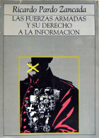 Las Fuerzas Armadas Y Su Derecho A La Información - Ricardo Pardo Zancada - Histoire Et Art