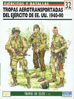 Tropas Aerotransportadas Del Ejército De EE.UU. 1940-90. Ejércitos Y Batallas 32 - Gordon Rottman - Histoire Et Art