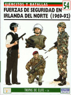 Fuerzas De Seguridad En Irlanda Del Norte (1969-92). Ejércitos Y Batallas 54 - Tim Ripley Y Mike Chappel - Storia E Arte