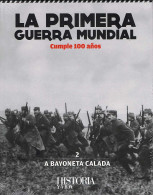 La Primera Guerra Mundial Cumple 100 Años Vol. 2. A Bayoneta Calada - Histoire Et Art