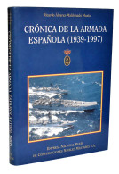 Crónica De La Armada Española (1939-1997) - Ricardo Alvarez-Maldonado Muela - Storia E Arte