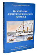Los Apostaderos Y Estaciones Navales Españolas En Ultramar - Hermenegildo Franco Castañón - Histoire Et Art