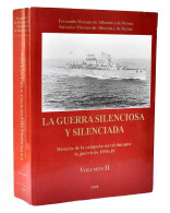 La Guerra Silenciosa Y Silenciada Vol. II. Historia De La Campaña Naval Durante La Guerra De 1936-39 - Fernando Y Salv - Historia Y Arte