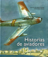Historias De Aviadores - Leocricio Almodóvar Martínez Y Emilio Dáneo Palacios - Histoire Et Art