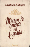 Misión De Guerra En España - Carlton J. H, Hayes - Histoire Et Art