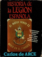 Historia De La Legión Española - Carlos De Arce - Histoire Et Art