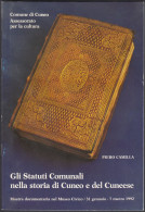 GLI STATUTI COMUNALI NELLA STORIA DI CUNEO E DEL CUNEESE - Di Piero Camilla - 1992 - Sociedad, Política, Economía