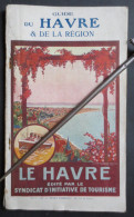 Le Havre - Guide Du Havre & De La Région Par Gaston Hauville - 1929 - B.E - - Normandië