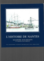 D44. L'HISTOIRE DE NANTES ,RACONTEE AUX ENFANTS ET PARFOIS AUX PARENTS. - Bretagne