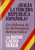 ¿Hacia La Tercera República? En Defensa De La Monarquía Democrática - Rafael Calvo Serer - Pensées