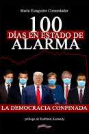 100 Días En Estado De Alarma. La Democracia Confinada - María Eizaguirre Comendador - Gedachten