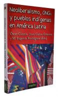 Neoliberalismo, ONGs Y Pueblos Indígenas En América Latina - O. Calavia, J.C. Gimeno Y Mª E. Rodríguez (Eds.) - Gedachten