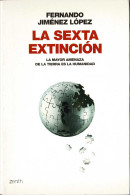 La Sexta Extinción. La Mayor Amenaza De La Tierra Es La Humanidad - Fernando Jiménez López - Gedachten