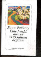 Eine Nacht, Die Vor 700 Jahren Begann - János Székely, Ulrich Blumenbach (Traduction) - 2023 - Other & Unclassified