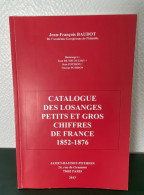 JEAN FRANCOIS BAUDOT CATALOGUE 2013 NEUF DES LOSANGES PETITS ET GROS CHIFFRES DE FRANCE 1852-1876 - Annullamenti