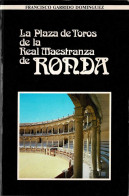 La Plaza De Toros De La Real Maestranza De Ronda - Francisco Garrido Domínguez - Historia Y Arte