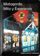 Matagorda. Mito Y Esperanza (dedicado) - Pedro Castilla Madriñán - Histoire Et Art