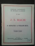 JEAN SEBASTIEN BACH 6 SONATES POUR VIOLON SEUL REVISION LUCIEN CAPET PARTITION EDITIONS SALABERT - Instruments à Cordes