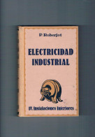 Electricidad Industrial P Roberjot IV Instalaciones Interiores Gustavo Gili 1948 - Autres & Non Classés