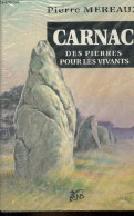 Carnac Des Pierres Pour Les Vivants. - Mereaux Pierre - 1992 - Bretagne