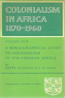 Colonialism In Africa 1870-1960. Volume 5: A Bibliographical Guide To Colonialism In Sub-Saharan Africa - Africa