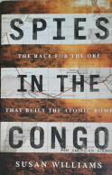 Spies In The Congo - The Race For The Ore That Built The Atomic Bomb - Afrika
