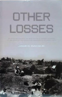 Other Losses: An Investigation Into The Mass Deaths Of German Prisoners At The Hands Of The French And Americans After - Armada/Guerra