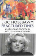 Fractured Times. Culture And Society In The Twentieth Century - Andere & Zonder Classificatie