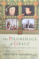 The Pilgrimage Of Grace. The Rebellion That Shook Henry VIII's Trone. - Other & Unclassified
