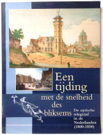 Een Tijding Met De Snelheid Des Bliksems. De Optische Telegraaf In De Nederlanden (1800-1850) - Cinéma & Télévision