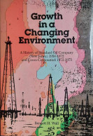 Growth In A Changing Environment. A History Of Standard Oil Company (New Jersey) 1950-1972 And Exxon Corporation 1972- - Andere & Zonder Classificatie